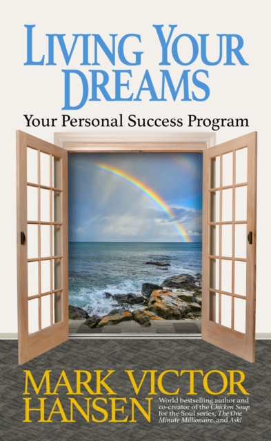 Living Your Dreams: Your Personal Success Program - Mark Victor Hansen