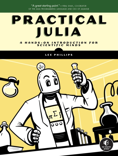 Practical Julia: A Hands-On Introduction for Scientific Minds - Lee Phillips