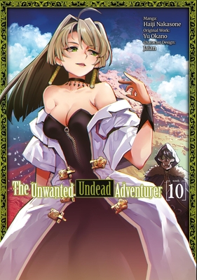 The Unwanted Undead Adventurer (Light Novel): Volume 10 - Yu Okano