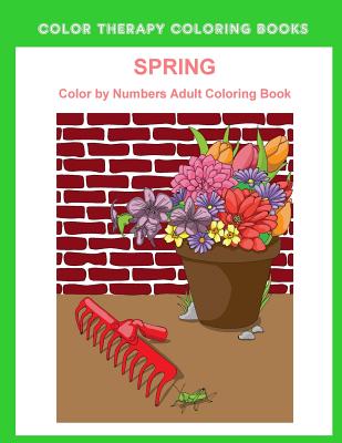 Coperta cărții 'Spring Color By Numbers Adult Coloring Book: A Large Print and Easy Color by Number Adult Coloring Book of Spring'