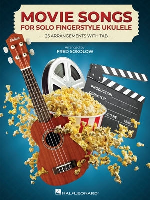 Movie Songs for Solo Fingerstyle Ukulele: 25 Arrangements with Tab Arranged by Fred Sokolow - 