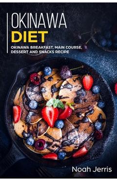 Poza produsului Okinawa Diet: Okinawa Breakfast, Main Course, Dessert and Snacks Recipe - Noah Jerris