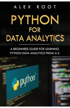 Coperta cărții 'Python for Data Analytics: A Beginners Guide for Learning Python Data Analytics from A-Z - Alex Root'