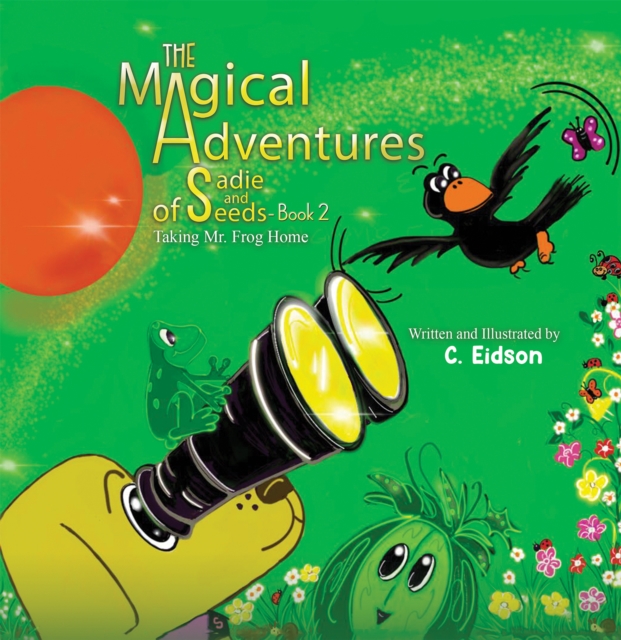 The Magical Adventures of Sadie and Seeds - Book 2 - C. Eidson