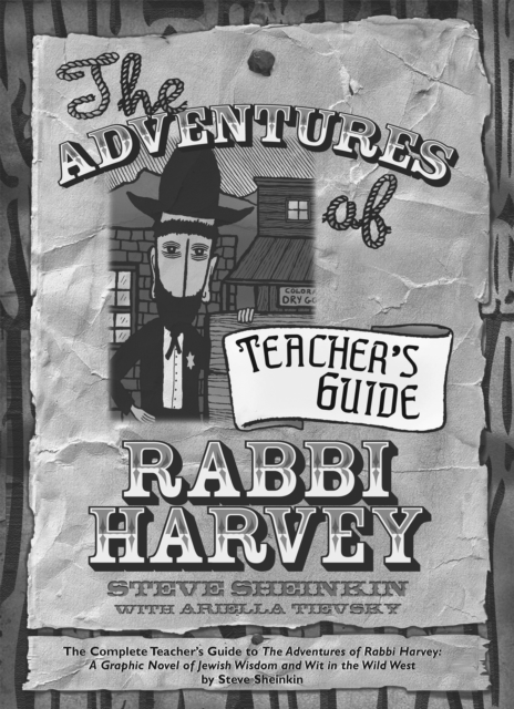 The Adventures of Rabbi Harvey Teacher's Guide: The Complete Teacher's Guide to the Adventures of Rabbi Harvey: A Graphic Novel of Jewish Wisdom and W - Steve Sheinkin