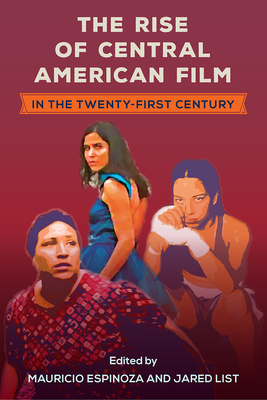 The Rise of Central American Film in the Twenty-First Century - Mauricio Espinoza