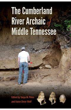Poza produsului The Cumberland River Archaic of Middle Tennessee - Tanya M. Peres