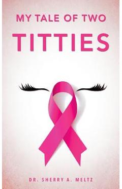 Coperta cărții 'My Tale of Two Titties - Sherry A. Meltz'