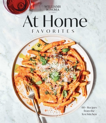 Williams Sonoma at Home Favorites: 110+ Recipes from the Test Kitchen - Weldon Owen