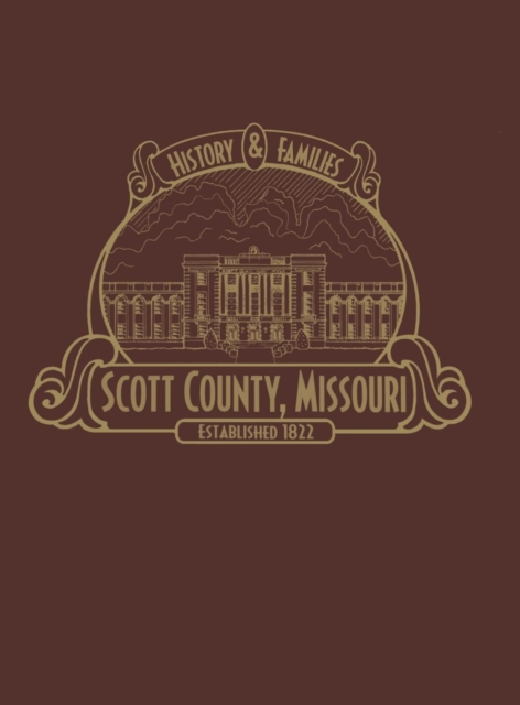 Scott County, Mo: History & Families (Limited) - Scott County History Book Committee