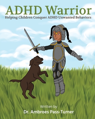 ADHD Warrior: Helping Children Conquer ADHD Unwanted Behaviors - Ambroes Pass-turner