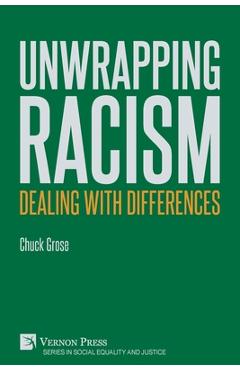 Coperta cărții 'Unwrapping Racism: Dealing with Differences - Chuck Grose'