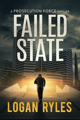 Failed State: A Prosecution Force Thriller - Logan Ryles