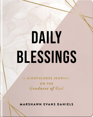 Daily Blessings: A Mindfulness Journal on the Goodness of God - Evans Marshawn Daniels