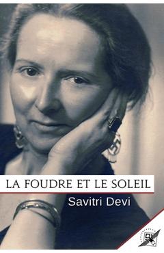Poza produsului La Foudre et le Soleil - Savitri Devi