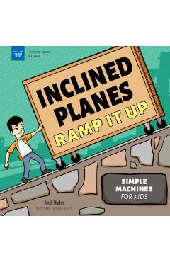 Inclined Planes Ramp It Up: Simple Machines for Kids - Andi Diehn