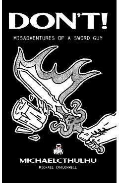 Poza produsului Don't!: Misadventures of a Sword Guy - Michael Craughwell