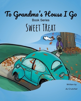 To Grandma's House I Go: Sweet Treat - Aj Crutcher