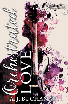 Orchestrated Love - A. J. Buchanan
