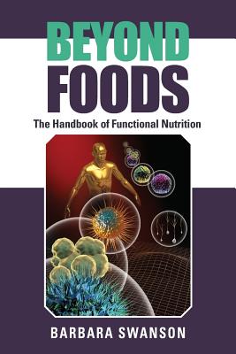 Coperta cărții 'Beyond Foods: The Handbook of Functional Nutrition - Barbara Swanson'