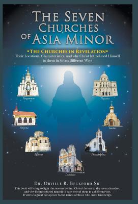 The Seven Churches of Asia Minor: The Churches in Revelation - Orville R. Beckford