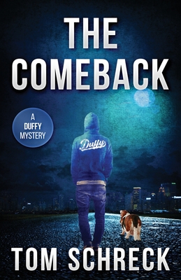 The Comeback: A Duffy Mystery - Tom Schreck