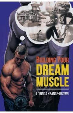 Coperta cărții 'Building Your Dream Muscle - Lorinda Krance-brown'