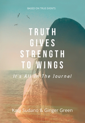 Truth Gives Strength to Wings: It's all in the Journal - Katy Sudano