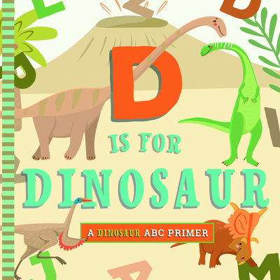 D Is for Dinosaur - Christopher Robbins