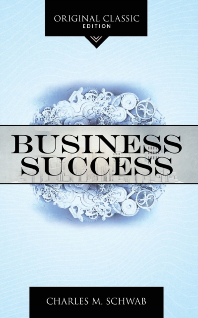 Business Success - Charles M. Schwab