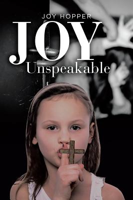 Joy Unspeakable - Joy Hopper