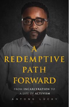 Poza produsului A Redemptive Path Forward: From Incarceration to a Life of Activism - Antong Lucky