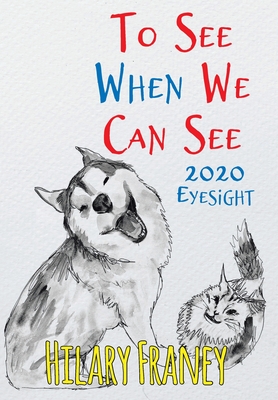 To See When We Can See: 2020 Eyesight - Hilary Franey