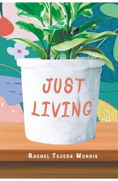 Coperta cărții 'Just Living - Rachel Morris'