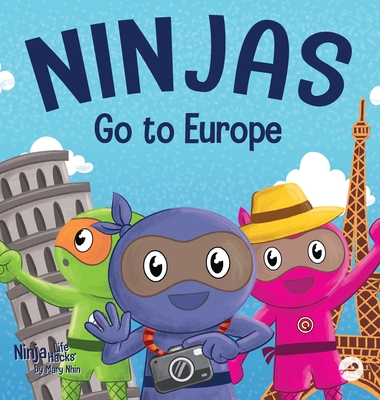 Ninjas Go to Europe: An Adventurous Rhyming Story About Easing Worries, Bonus: Geography Lesson - Mary Nhin