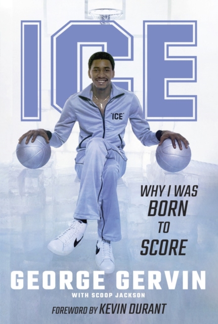 Ice: Why I Was Born to Score - George Gervin