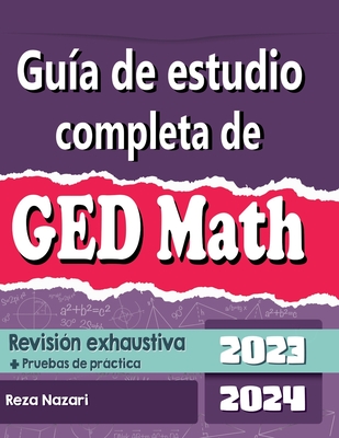 Guía de estudio completa de GED Matemática 2023 - 2024 Revisión exhaustiva + Pruebas de práctica - Kamrouz Berenji
