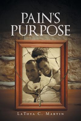 Pain's Purpose - Latoya C. Martin