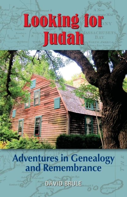 Looking for Judah: Adventures in Genealogy and Remembrance - David Brule