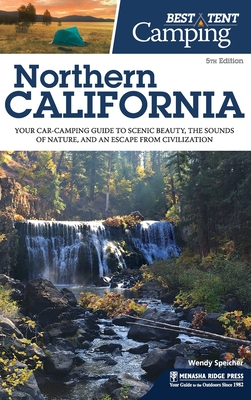 Coperta cărții 'Best Tent Camping Northern California: Your Car-Camping Guide to Scenic Beauty, the Sounds of Nature, and an Escape'
