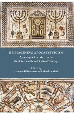 Coperta cărții 'Reimagining Apocalypticism: Apocalyptic Literature in the Dead Sea Scrolls and Related Writings - Lorenzo Ditommaso'
