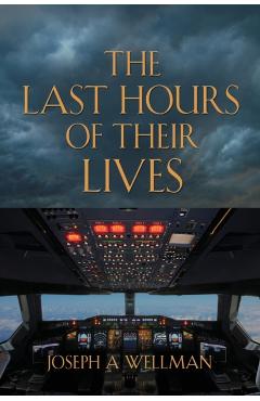 Coperta cărții 'The Last Hours of Their Lives - Joseph A. Wellman'