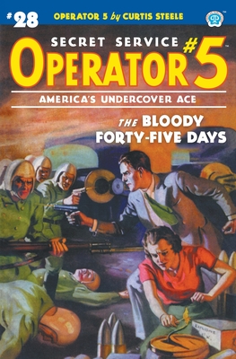 Operator 5 #28: The Bloody Forty-five Days - Curtis Steele