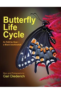 Coperta cărții 'Butterfly Life Cycle: As Told by Skye - a Black Swallowtail - Gail Diederich'