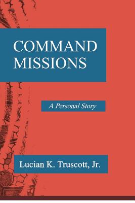Coperta cărții 'Command Missions: A Personal Story - Lucian K. Truscott'