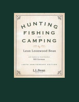 Hunting, Fishing, and Camping: 100th Anniversary Edition - Leon Leonwood Bean