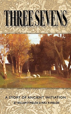 Coperta cărții 'Three Sevens: A Story of Ancient Initiation - William P. Phelon'