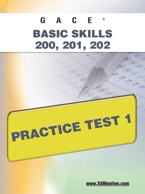 Gace Basic Skills 200, 201, 202 Practice Test 1 - Sharon A. Wynne