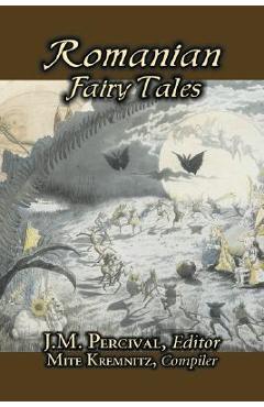 Coperta cărții 'Romanian Fairy Tales, Edited by J. M. Percival, Fiction, Fairy Tales & Folklore, Country & Ethnic - J. M. Percival'