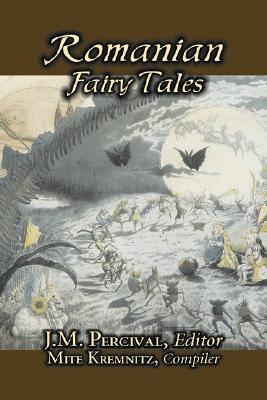 Romanian Fairy Tales, Edited by J. M. Percival, Fiction, Fairy Tales & Folklore, Country & Ethnic - J. M. Percival